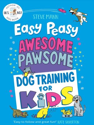 cover image of Easy Peasy Awesome Pawsome Dog Training for Kids